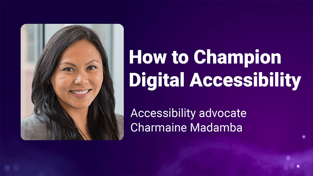 Text reading How to Champion Digital Accessibility accompanied by a picture of accessibility advocate Charmaine Madamba